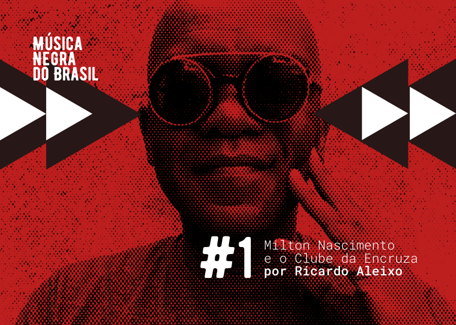 1 – Milton Nascimento e o Clube da Encruza